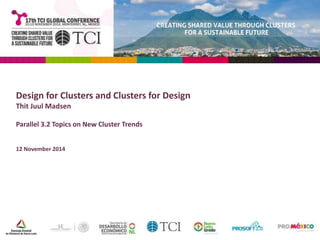 Design for Clusters and Clusters for Design 
Thit Juul Madsen 
Parallel 3.2 Topics on New Cluster Trends 
12 November 2014 
 