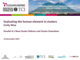Evaluating the human element in clusters 
Emily Wise 
Parallel 4.1 New Cluster Policies and Cluster Evaluation 
12 November 2014 
 