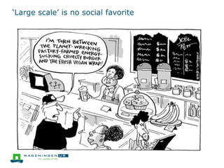 ‘Large scale’ is no social favorite
 