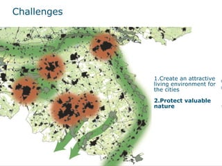 1.Create an attractive
living environment for
the cities
2.Protect valuable
nature
Challenges
 