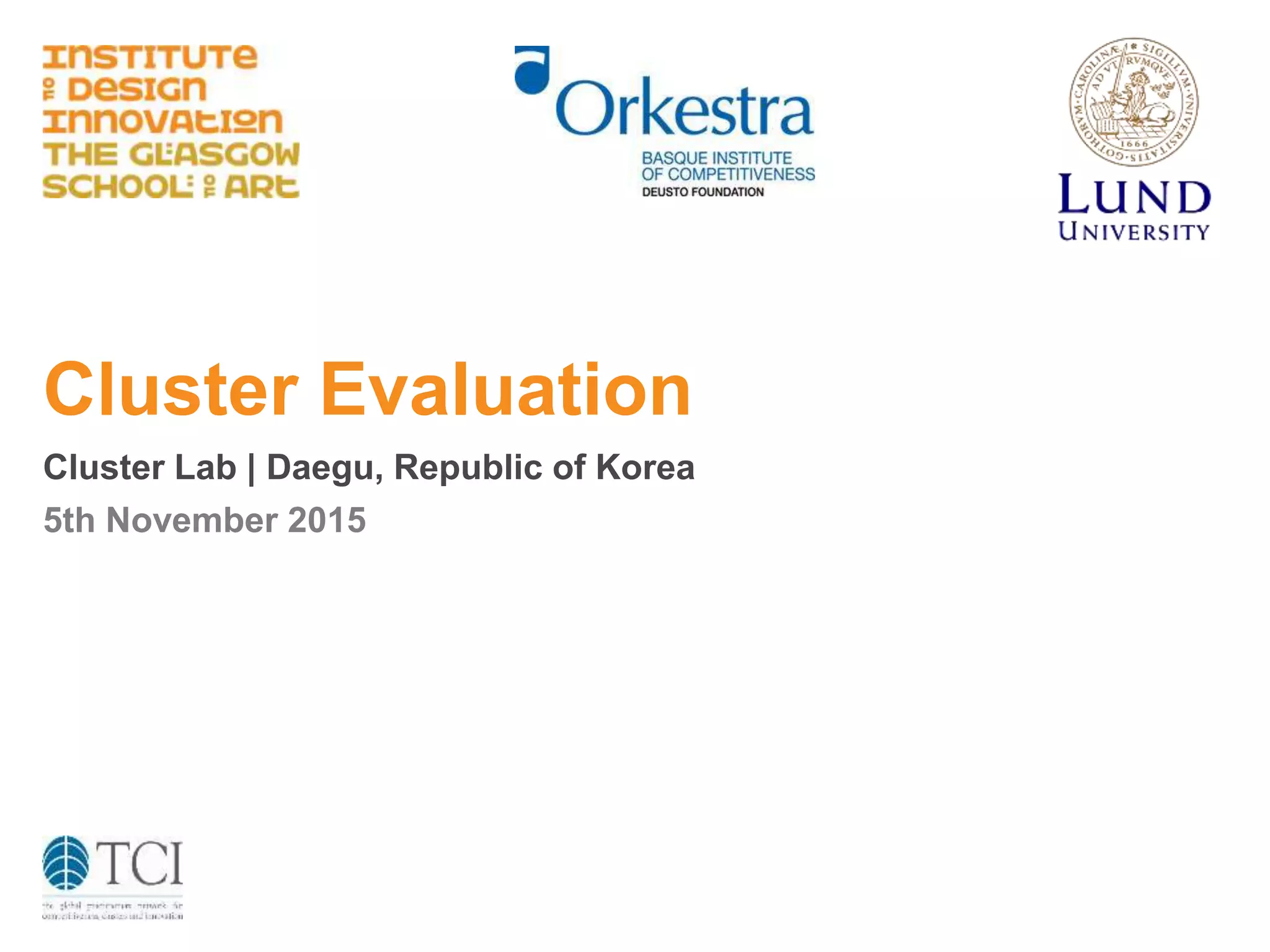 Cluster Evaluation
Cluster Lab | Daegu, Republic of Korea
5th November 2015
 
