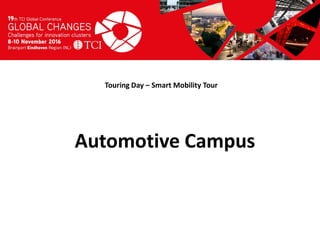 Titel presentatie
[Naam, organisatienaam]
Touring Day – Smart Mobility Tour
Automotive Campus
 