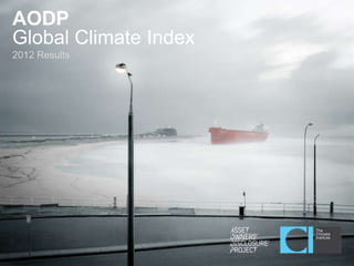AODP
Global Climate Index
2012 Results




                       1
 