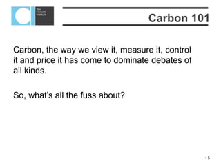  5
Carbon makes up
18% of human
bodyweight.
Trees in Australia’s native
forests are natural stores of
about 660 billion tonnes of
carbon.
A one-carat diamond can
be considered a single
huge molecule consisting
of 1022 carbon atoms.
The basics
 