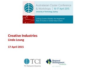 Creative Industries
Linda Leung
17 April 2015
 