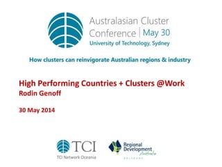 High Performing Countries + Clusters @Work
Rodin Genoff
30 May 2014
 