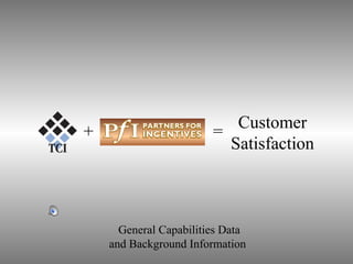 = Customer Satisfaction + General Capabilities Data and Background Information   