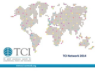 TCI Network 2017
Socios en todo el
mundo
trabajando para
regiones y
clusters más
competitivos
 