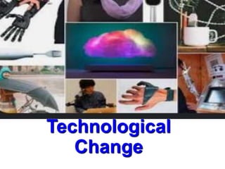 Technological
Change
 