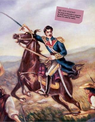 DID YOU KNOW?The money in Venezuela is named for
the South American liberator Simón
Bolívar. It’s called the bolívar.
 