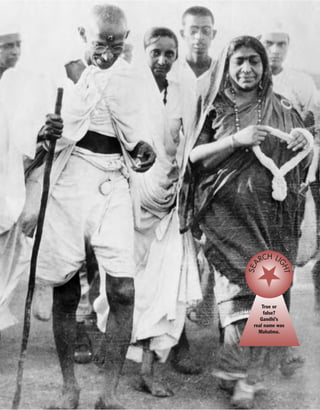 True or
false?
Gandhi’s
real name was
Mahatma.
SEA
RCH LI
GHT
 