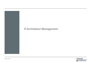 IT-Architektur-Management

März 2014

©

 