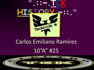 *.::~.TCKHISTORY.~::.* Carlos Emiliano Ramírez 10”A” #25 