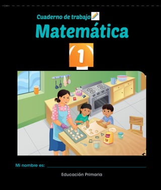 Mi nombre es: ________________________________________________
Matemática
Cuaderno de trabajo
Educación Primaria
11
CONT. NETO 20g
Azúcar
 
