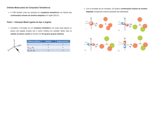 Orbitais Moleculares de Compostos Tetraédricos
¾ A TOM também pode ser aplicada em complexos tetraédricos via método das
c...