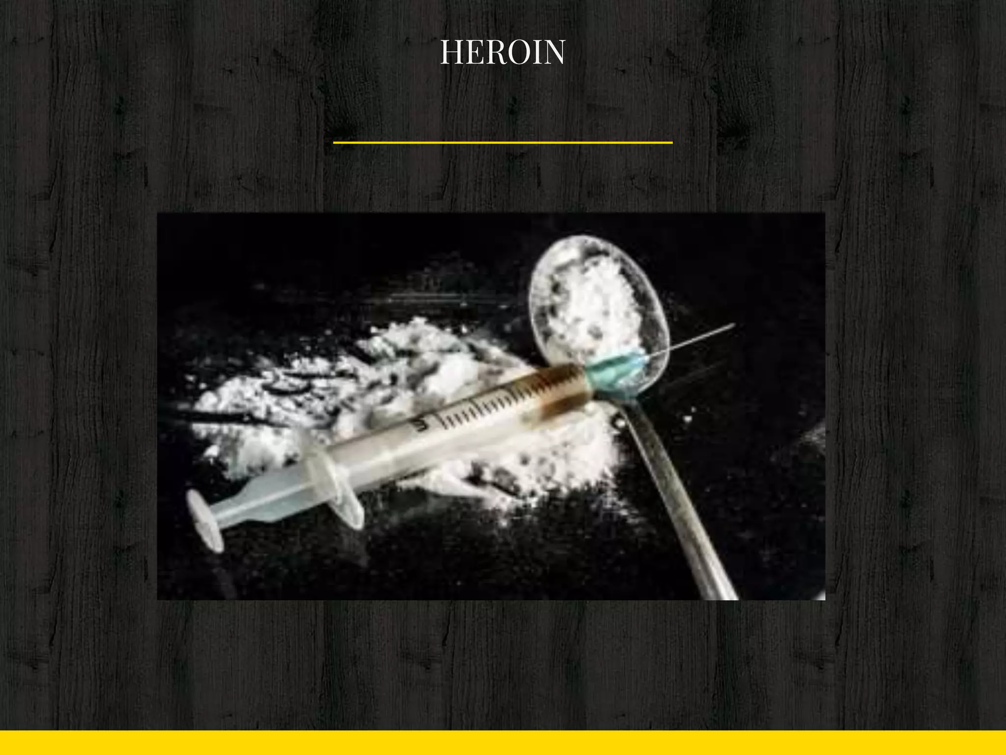 HEROIN
 