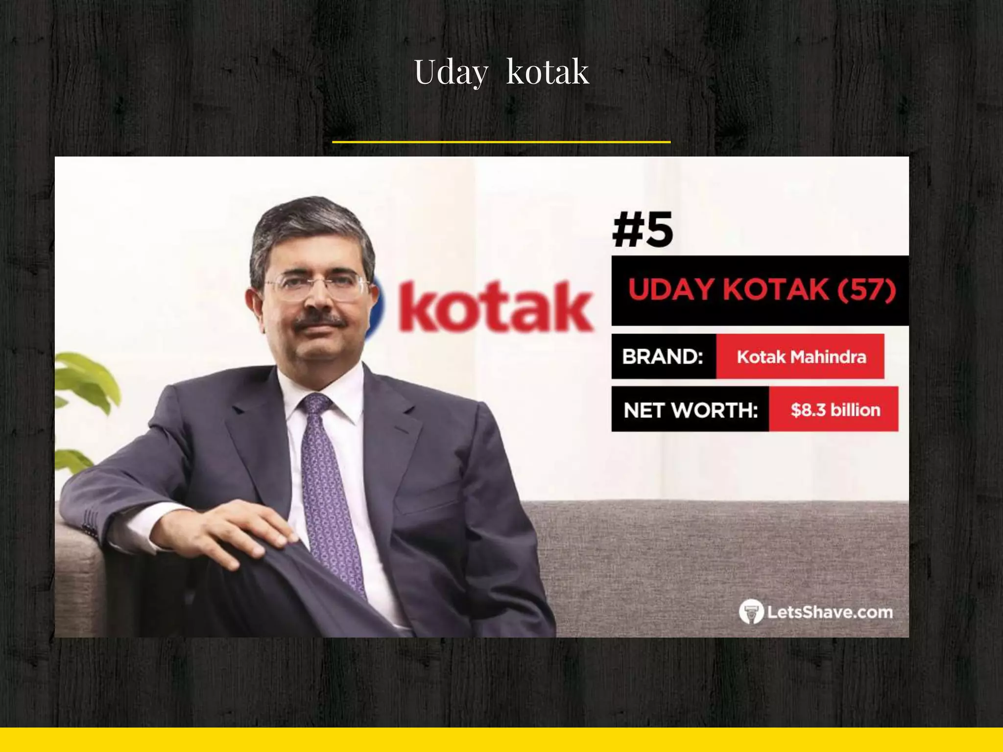 Uday kotak
 