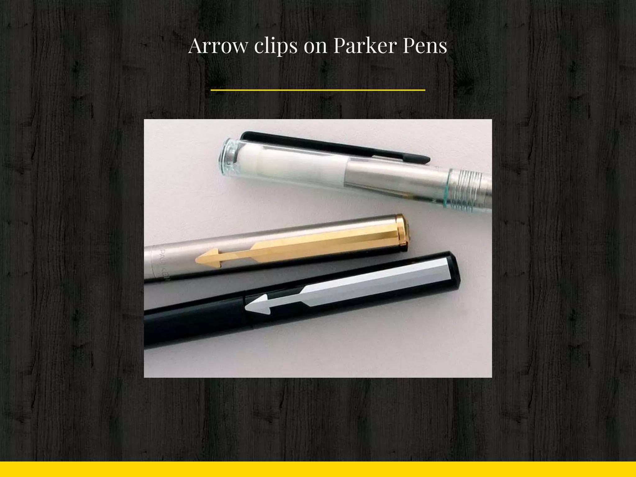 Arrow clips on Parker Pens
 
