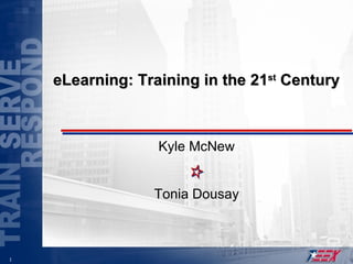 eLearning: Training in the 21 st  Century Kyle McNew Tonia Dousay 