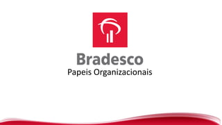 Papeis Organizacionais
 