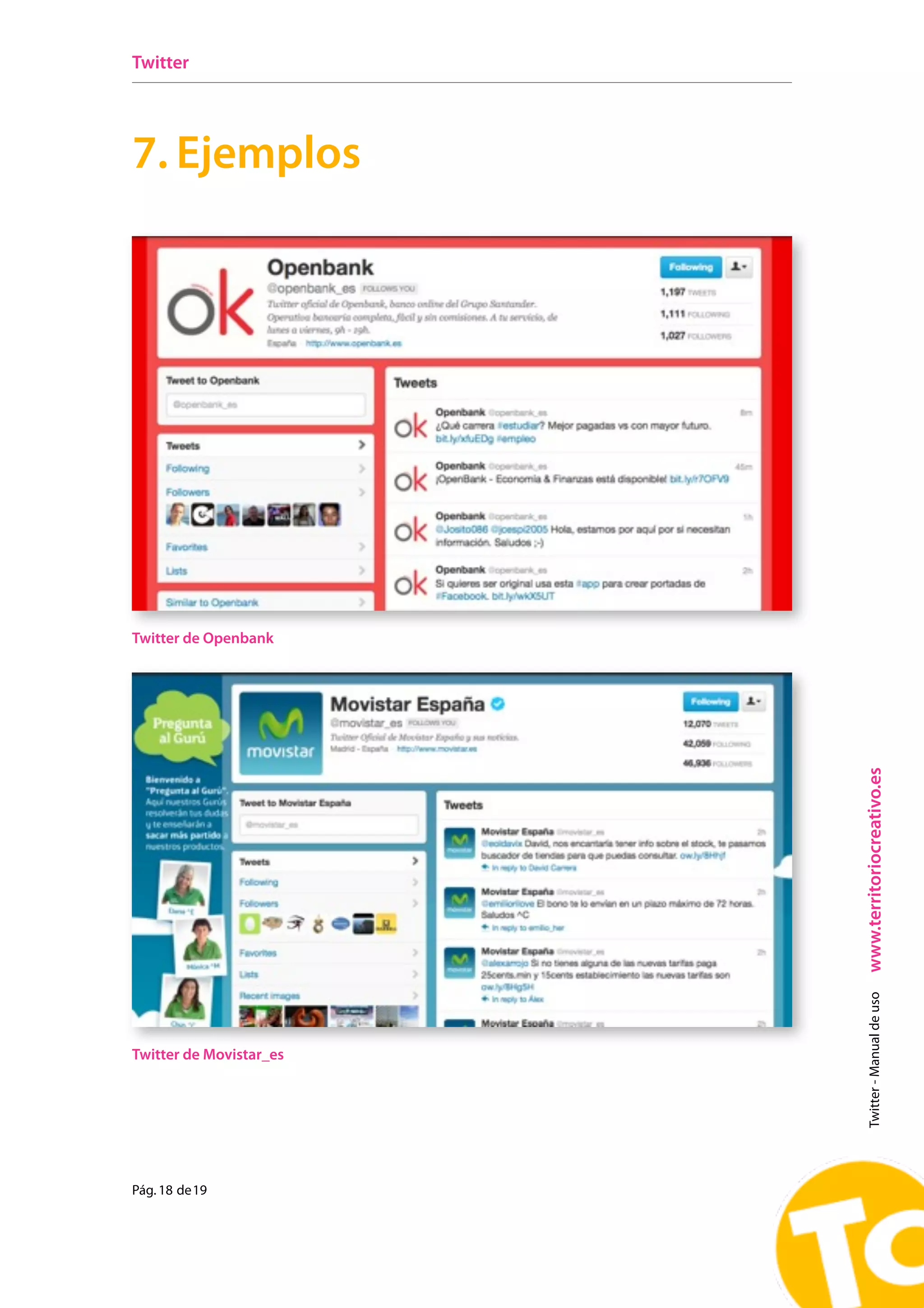 Twitter




7. Ejemplos




Twitter de Openbank




                         www.territoriocreativo.es
                           Twitter - Manual de uso




Twitter de Movistar_es




Pág. 18 de 19
 