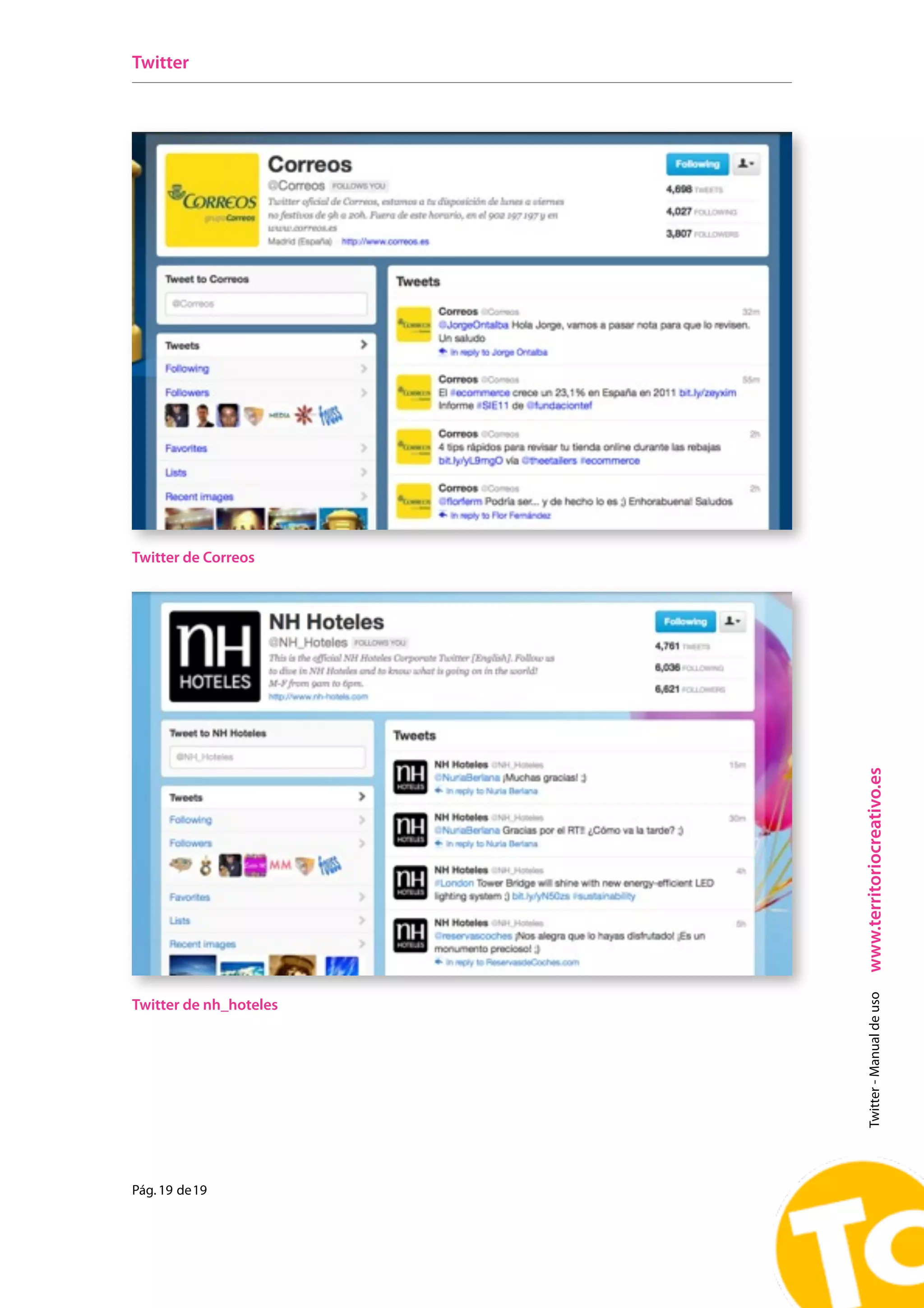 Twitter




Twitter de Correos




                        www.territoriocreativo.es
                          Twitter - Manual de uso




Twitter de nh_hoteles




Pág. 19 de 19
 