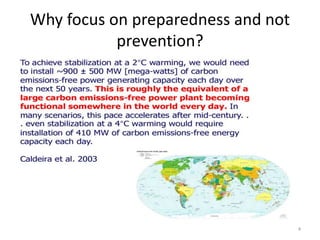 Why focus on preparedness and not
prevention?
4
 