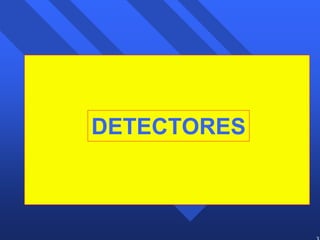 37 
DETECTORES 
 