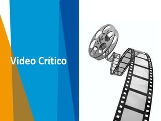 Video Crítico
 