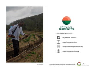 info@costaricaregenerativa.org
Información de contacto:
costaricaregenerativa
RegenerateCostaRica
costaricaregenerativa.org
Costa Rica Regenerativa es una iniciativa de
Foto: Fernanda Pia
 