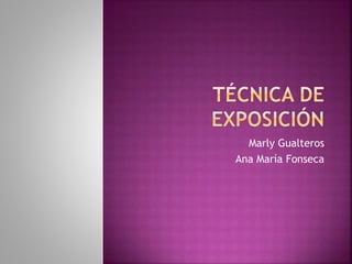 Marly Gualteros
Ana María Fonseca
 