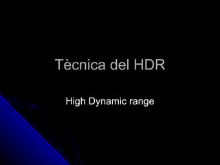Tècnica del HDR High Dynamic range 