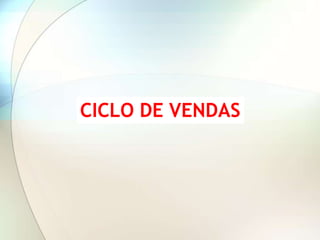 CICLO DE VENDAS
 