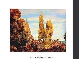 Max Ernst, decalcomanía
 