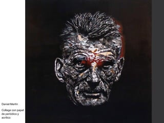 Daniel Merlín
Collage con papel
de periódico y
acrílico
 