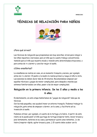 MARZO 2015
TÉCNICAS DE RELAJACIÓN PARA NIÑOS
¿Para qué sirven?
Las técnicas de relajación que proponemos son muy sencillas...