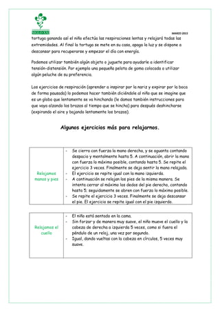 MARZO 2015
tortuga ganando así el niño efectúa las respiraciones lentas y relajará todas las
extremidades. Al final la tor...