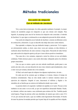 Métodos tradicionales
Una sesión de relajación
Con el método de Jacobson
Tal y como decía al principio, los niños aprenden...