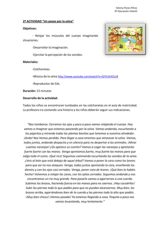 2º ACTIVIDAD “Un paseo por la selva”
Objetivos:
- Relajar los músculos del cuerpo imaginando
situaciones.
-Desarrollar la ...