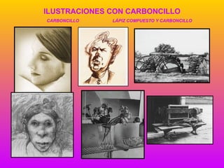 ILUSTRACIONES CON CARBONCILLO   CARBONCILLO   LÁPIZ COMPUESTO Y CARBONCILLO 