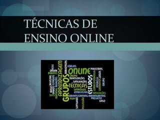Técnicas de Ensino Online 