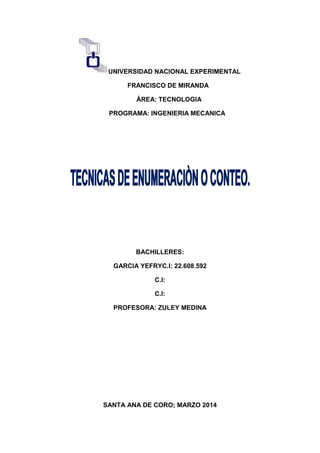 UNIVERSIDAD NACIONAL EXPERIMENTAL
FRANCISCO DE MIRANDA
ÁREA: TECNOLOGIA
PROGRAMA: INGENIERIA MECANICA
BACHILLERES:
GARCIA YEFRYC.I: 22.608.592
C.I:
C.I:
PROFESORA: ZULEY MEDINA
SANTA ANA DE CORO; MARZO 2014
 