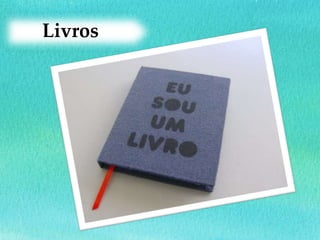 Livros
 