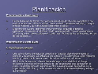 Planificación<br />Programación a largo plazo<br />Puede hacerse de forma muy general planificando el curso completo o por...