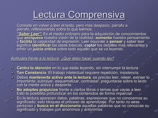 Lectura Comprensiva<br />	Consiste en volver a leer el texto, pero más despacio, párrafo a párrafo, reflexionando sobre lo...