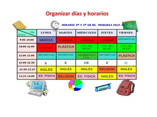 Organizar días y horarios
 