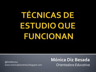 Mónica Diz Besada
Orientadora Educativa
@DizMonica
www.monicadizorienta.blogspot.com
 