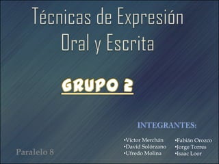 •Víctor Merchán    •Fabián Orozco
             •David Solórzano   •Jorge Torres
Paralelo 8   •Ufredo Molina     •Isaac Loor
 