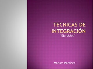 Mariam Martínez
“Ejercicios”
 