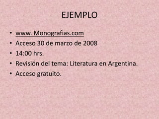 EJEMPLOwww. Monografias.comAcceso 30 de marzo de 200814:00 hrs.Revisión del tema: Literatura en Argentina.Acceso gratuito.